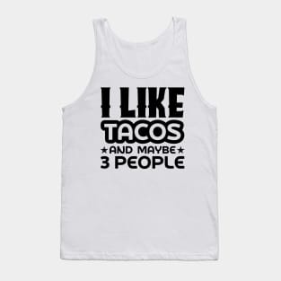 I like tacos and maybe 3 people Tank Top